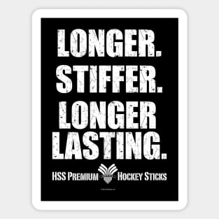 Longer. Stiffer. Longer Lasting. Magnet